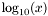 $ \log_{10}(x) $