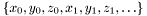 $ \{ x_0, y_0, z_0, x_1, y_1, z_1, \ldots \} $