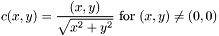 \[ c(x,y) = \frac{(x,y)}{ \sqrt{x^2+y^2} } \ \mathrm{ for }\ (x,y) \neq (0,0) \]