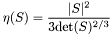 $ \eta(S) = \displaystyle \frac{ |S|^2 }{ 3 \mathrm{det}(S)^{2/3} } $