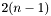 $ 2(n-1) $