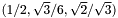 $(1/2,\sqrt{3}/6,\sqrt{2} / \sqrt{3})$