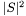 $ |S|^2 $