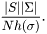 \[ \frac{ |S| |\Sigma| }{ N h(\sigma) }. \]