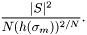 \[ \frac{ |S|^2 }{ N (h(\sigma_m))^{2/N} }. \]