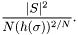 \[ \frac{ |S|^2 }{ N (h(\sigma))^{2/N} }. \]