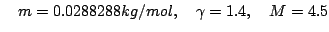 \quad m = 0.0288288 kg/mol,\quad \gamma = 1.4, \quad M=4.5