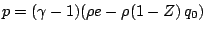  p = (\gamma-1)(\rho e - \rho (1-Z)\, q_0) 