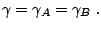  \gamma=\gamma_A=\gamma_B \;. 