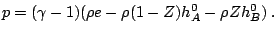  p = (\gamma-1)(\rho e - \rho (1-Z)h_A^0-\rho Z h_B^0)\;. 