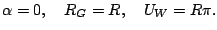  \alpha=0, \quad R_G=R, \quad U_W=R\pi. 