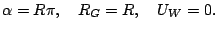  \alpha=R\pi, \quad R_G=R, \quad U_W=0. 