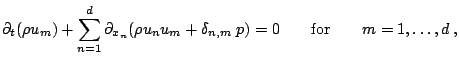  \partial_t (\rho u_m) + \sum_{n=1}^d \partial_{x_n} (\rho u_n u_m + \delta_{n,m} \; p ) = 0 \qquad {\rm for} \qquad m = 1,\dots,d\;,  