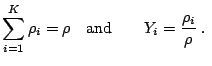  \sum_{i=1}^K \rho_i = \rho \quad {\rm and} \qquad Y_i = \frac{\rho_i}{\rho}\;. \