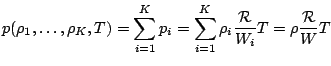  p(\rho_1,\dots,\rho_K,T) = \sum_{i=1}^K p_i = \sum_{i=1}^K \rho_i \frac{{\cal R}}{W_i} T = \rho \frac{{\cal R}}{W} T 