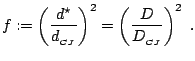  f:=\left(\frac{d^\star}{d_{_{CJ}}}\right)^2=\left(\frac{D}{D_{_{CJ}}}\right)^2\;. 