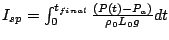 I_{sp}=\int_{0}^{t_{final}}\frac{(P(t)-P_a)} {\rho_0 L_0 g} dt 