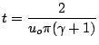 t = \frac{2}{u_o \pi (\gamma+1)} 