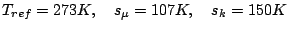 T_{ref} = 273 K, \quad s_{\mu} = 107 K, }\quad s_{k} = 150 K