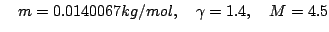 \quad m = 0.0140067 kg/mol,\quad \gamma = 1.4, \quad M=4.5