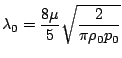 \lambda_0 = \frac{8 \mu}{ 5} \sqrt{\frac{2}{\pi \rho_0 p_0}}