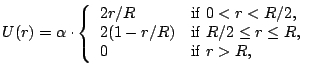 U(r) = \alpha \cdot \left\{ \begin{array}{ll} 2r/R & {\rm if\;} 0<r<R/2, \\ 2(1-r/R) & {\rm if\;} R/2\le r\le R, \\ 0 & {\rm if\;} r>R, \end{array} \right.